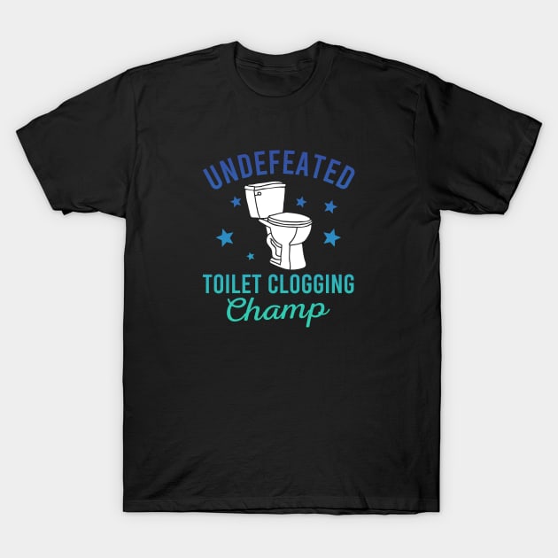 Undefeated Toilet Clogging Champ T-Shirt by Zen Cosmos Official